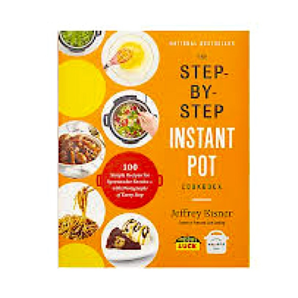 New The Step-by-Step Instant Pot Cookbook by Jeffrey Eisner New